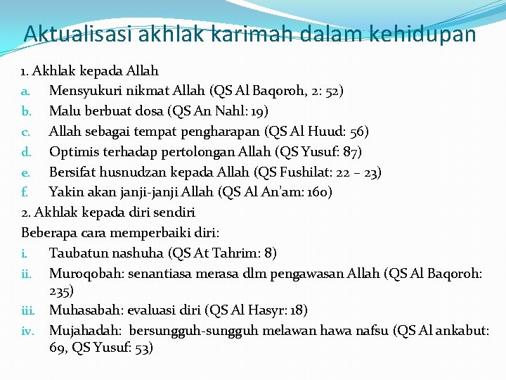 Aktualisasi akhlak karimah dalam kehidupan 1. Akhlak kepada Allah a. Mensyukuri nikmat Allah (QS