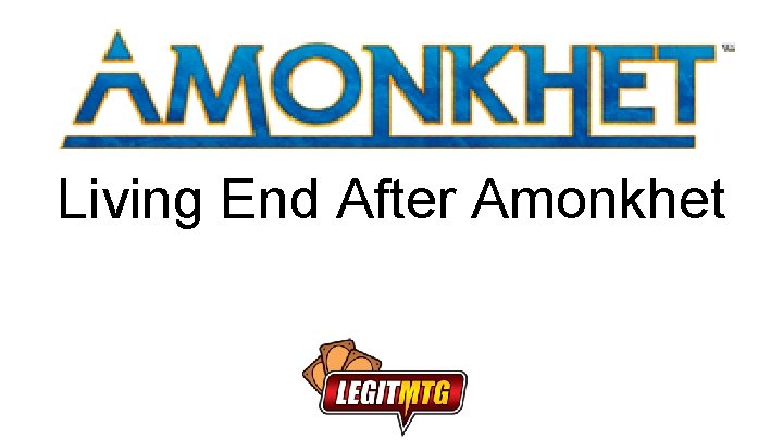 Living End After Amonkhet 