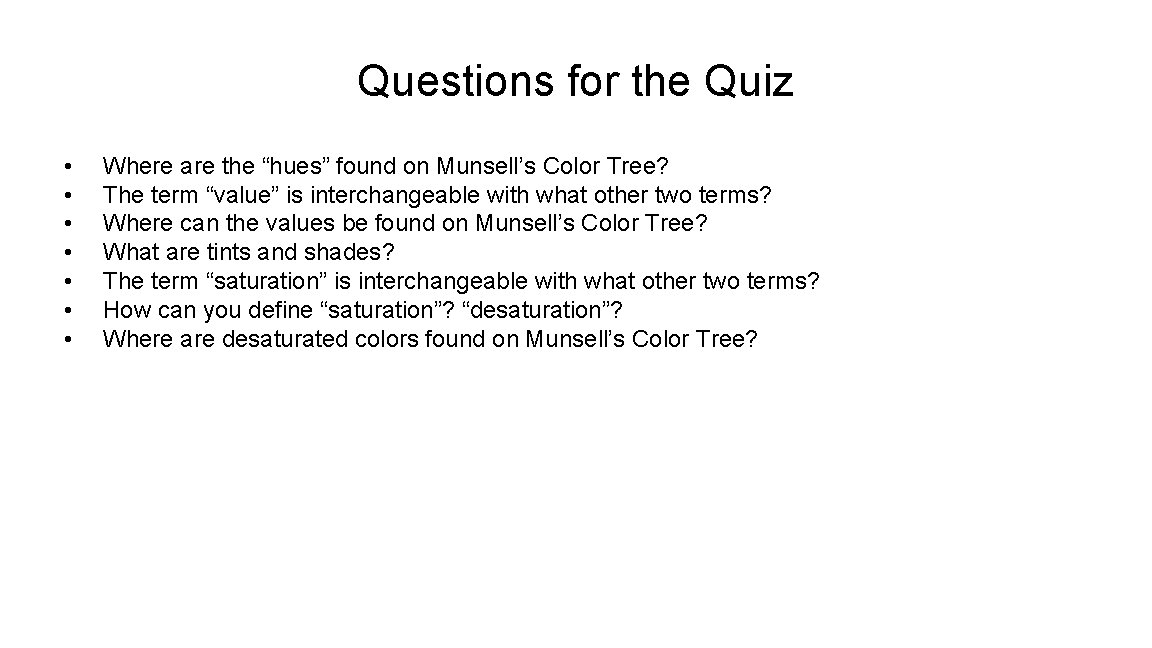 Questions for the Quiz • • Where are the “hues” found on Munsell’s Color