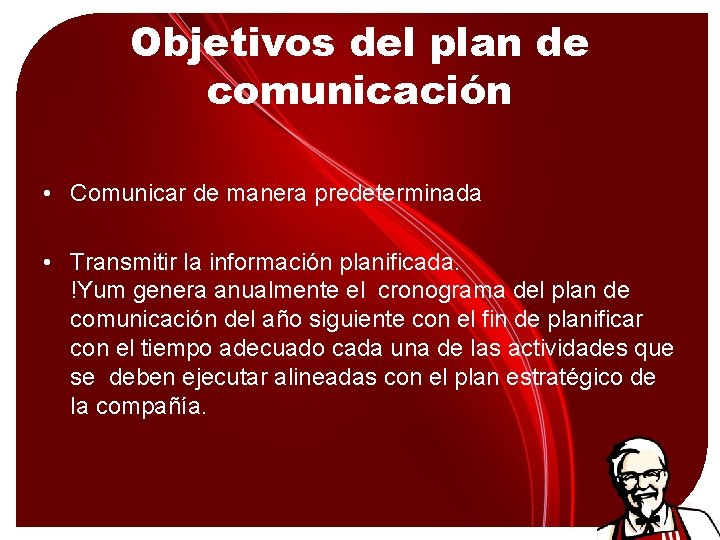 Objetivos del plan de comunicación • Comunicar de manera predeterminada • Transmitir la información