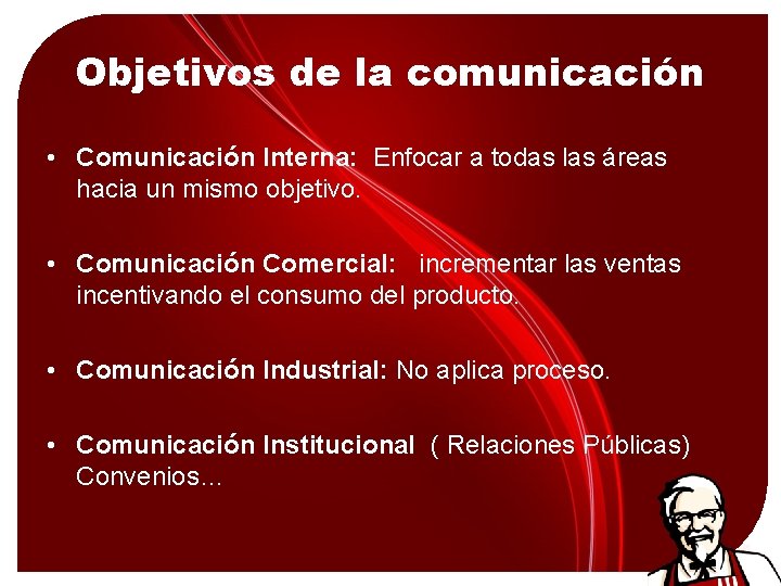 Objetivos de la comunicación • Comunicación Interna: Enfocar a todas las áreas hacia un