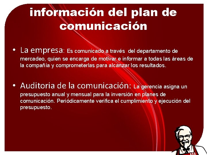información del plan de comunicación • La empresa: Es comunicado a través del departamento