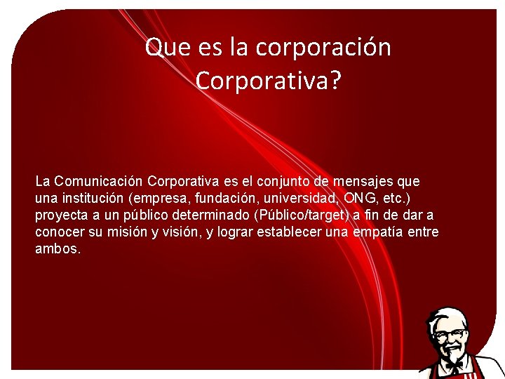 Que es la corporación Corporativa? La Comunicación Corporativa es el conjunto de mensajes que