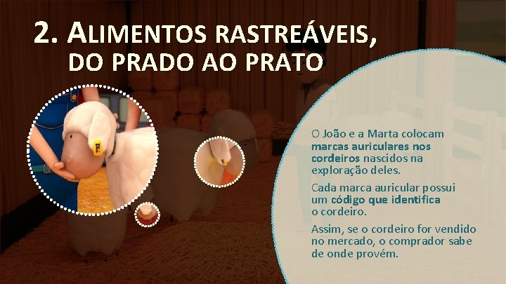 2. ALIMENTOS RASTREÁVEIS, DO PRADO AO PRATO O João e a Marta colocam marcas