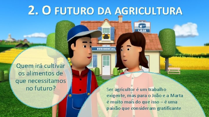 2. O FUTURO DA AGRICULTURA Quem irá cultivar os alimentos de que necessitamos no