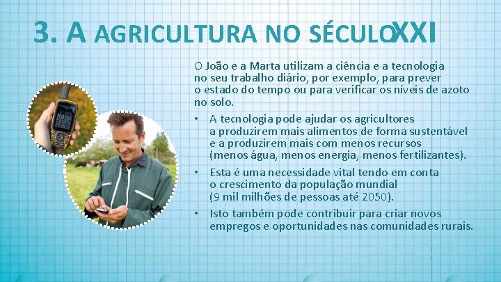 3. A AGRICULTURA NO SÉCULOXXI O João e a Marta utilizam a ciência e