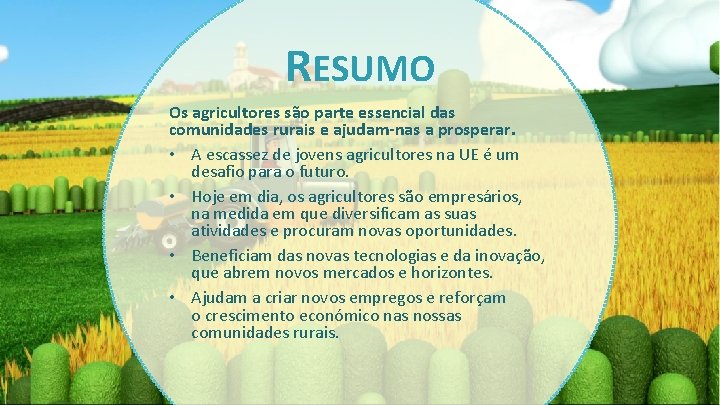 RESUMO Os agricultores são parte essencial das comunidades rurais e ajudam-nas a prosperar. •
