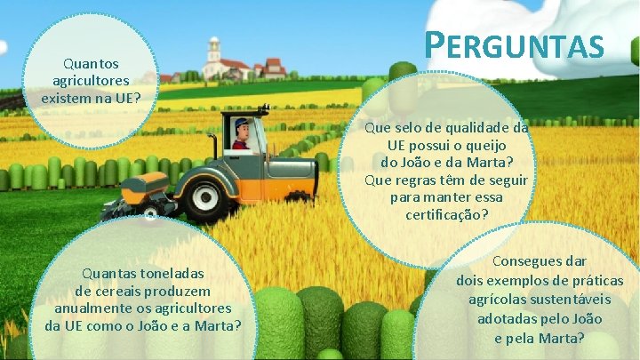 Quantos agricultores existem na UE? PERGUNTAS Que selo de qualidade da UE possui o