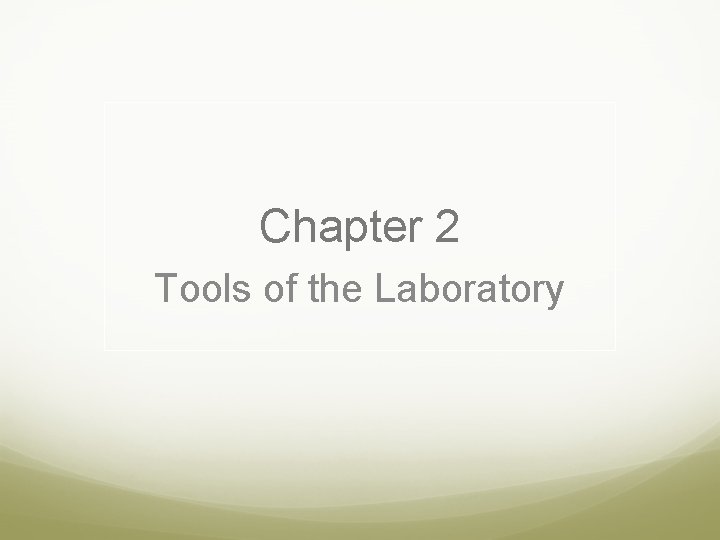 Chapter 2 Tools of the Laboratory 