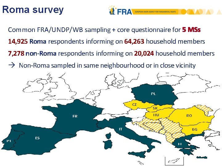 Roma survey Common FRA/UNDP/WB sampling + core questionnaire for 5 MSs 14, 925 Roma