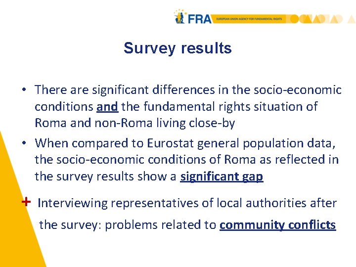 Survey results • There are significant differences in the socio-economic conditions and the fundamental