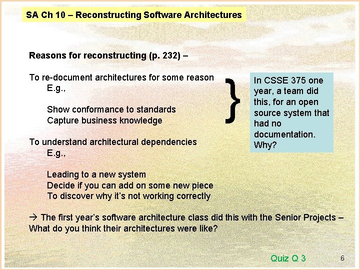 SA Ch 10 – Reconstructing Software Architectures Reasons for reconstructing (p. 232) – To