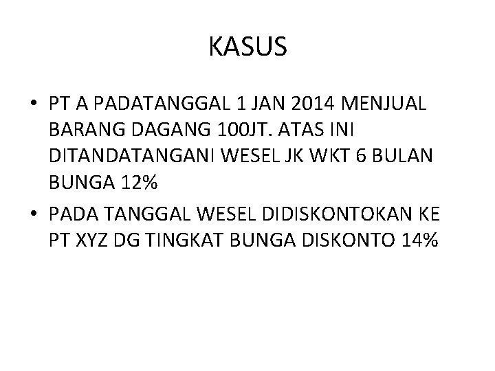 KASUS • PT A PADATANGGAL 1 JAN 2014 MENJUAL BARANG DAGANG 100 JT. ATAS