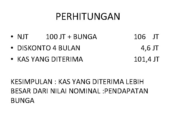 PERHITUNGAN • NJT 100 JT + BUNGA • DISKONTO 4 BULAN • KAS YANG