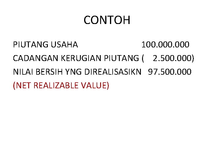 CONTOH PIUTANG USAHA 100. 000 CADANGAN KERUGIAN PIUTANG ( 2. 500. 000) NILAI BERSIH