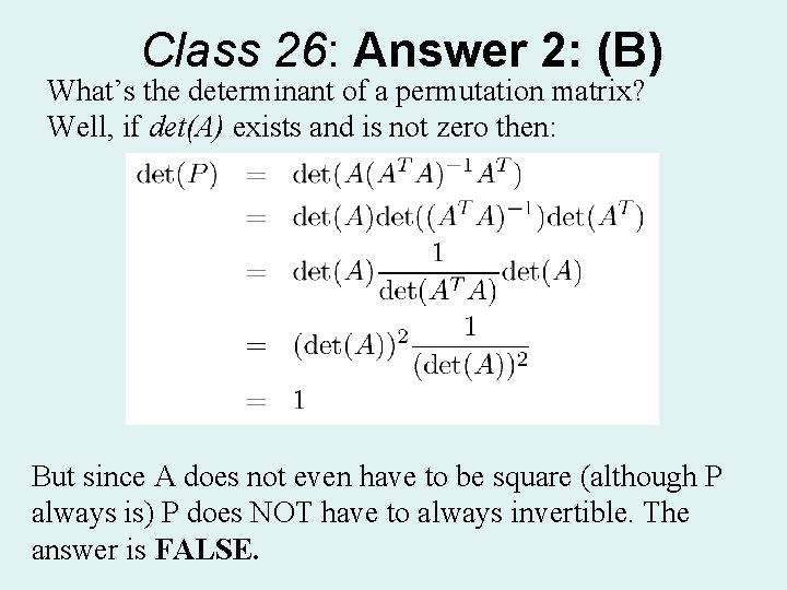 Class 26: Answer 2: (B) What’s the determinant of a permutation matrix? Well, if