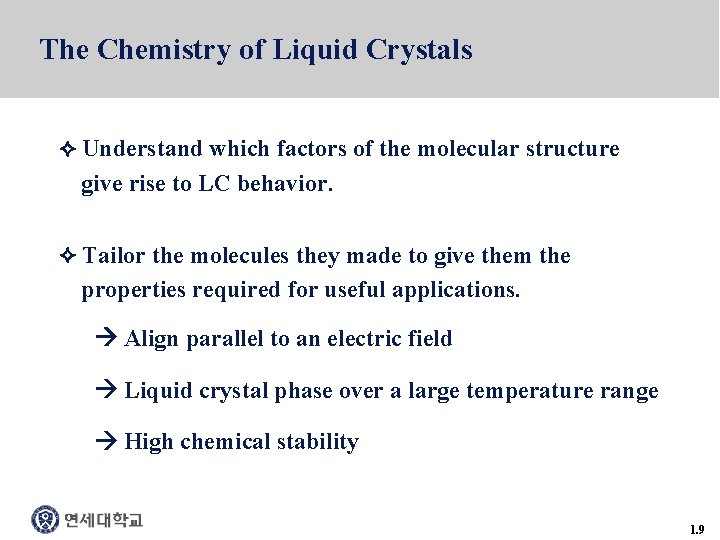 The Chemistry of Liquid Crystals Understand which factors of the molecular structure give rise