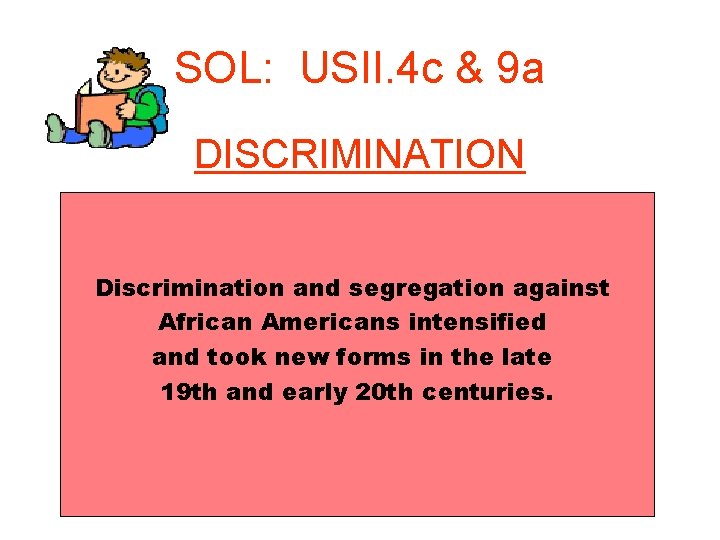 SOL: USII. 4 c & 9 a DISCRIMINATION Discrimination and segregation against African Americans