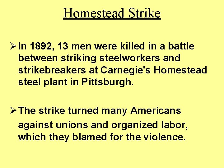 Homestead Strike Ø In 1892, 13 men were killed in a battle between striking