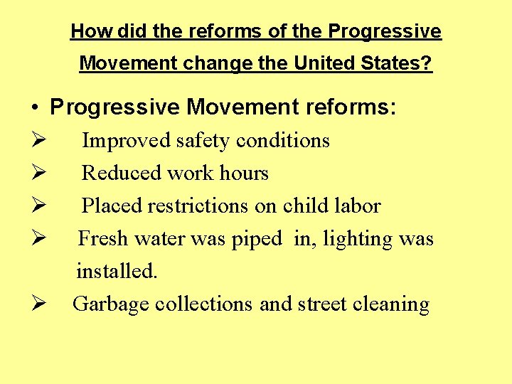 How did the reforms of the Progressive Movement change the United States? • Progressive