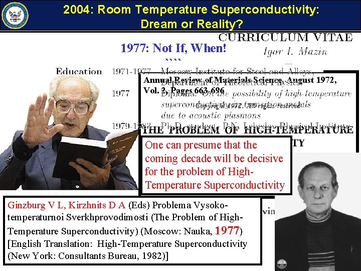 2004: Room Temperature Superconductivity: Dream or Reality? 1977: Not If, When! 1972: High Temperature