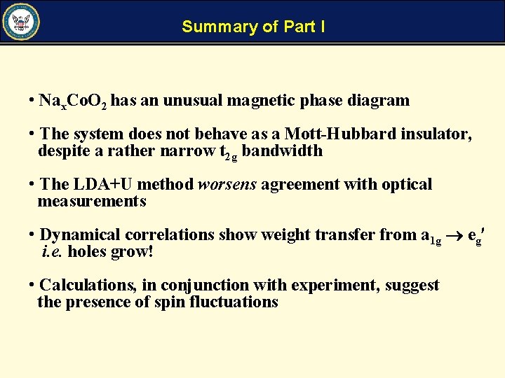 Summary of Part I • Nax. Co. O 2 has an unusual magnetic phase