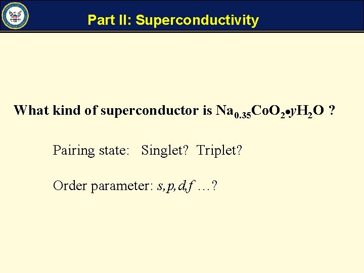Part II: Superconductivity What kind of superconductor is Na 0. 35 Co. O 2