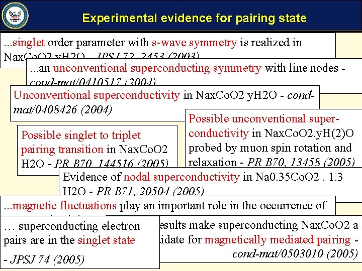 Experimental evidence for pairing state. . . singlet order parameter with s-wave symmetry is