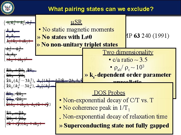 What pairing states can we exclude? SR • No static magnetic moments After Sigrist