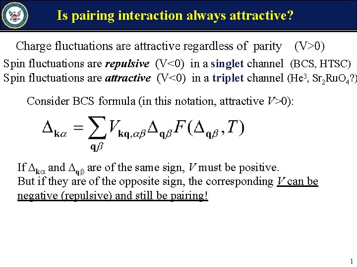 Is pairing interaction always attractive? Charge fluctuations are attractive regardless of parity (V>0) Spin