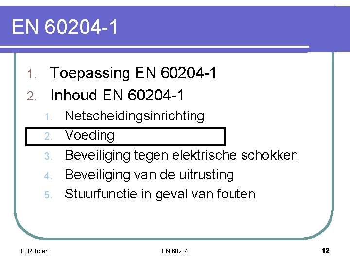 EN 60204 -1 Toepassing EN 60204 -1 2. Inhoud EN 60204 -1 1. 2. EN 60204 -1 Toepassing EN 60204 -1 2. Inhoud EN 60204 -1 1. 2.