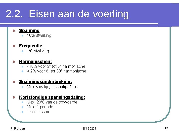 2. 2. Eisen aan de voeding l Spanning l l Frequentie l l l 2. 2. Eisen aan de voeding l Spanning l l Frequentie l l l