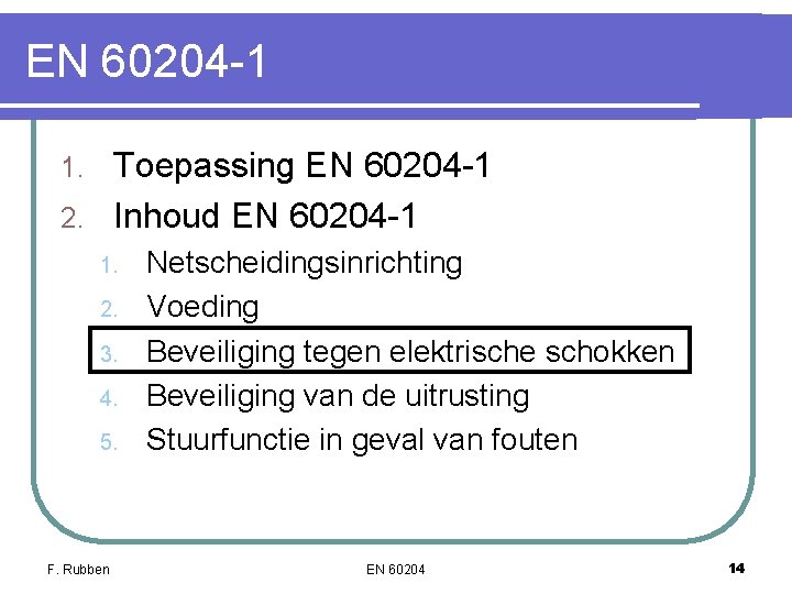 EN 60204 -1 Toepassing EN 60204 -1 2. Inhoud EN 60204 -1 1. 2. EN 60204 -1 Toepassing EN 60204 -1 2. Inhoud EN 60204 -1 1. 2.