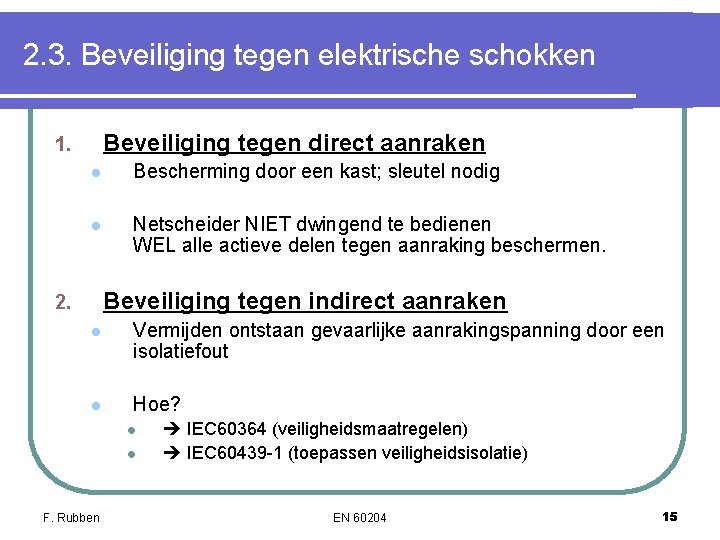 2. 3. Beveiliging tegen elektrische schokken Beveiliging tegen direct aanraken 1. l Bescherming door 2. 3. Beveiliging tegen elektrische schokken Beveiliging tegen direct aanraken 1. l Bescherming door