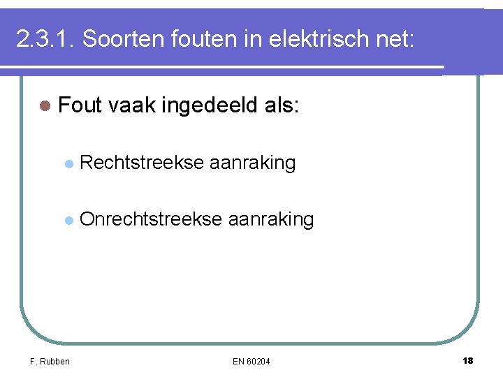 2. 3. 1. Soorten fouten in elektrisch net: l Fout vaak ingedeeld als: l 2. 3. 1. Soorten fouten in elektrisch net: l Fout vaak ingedeeld als: l