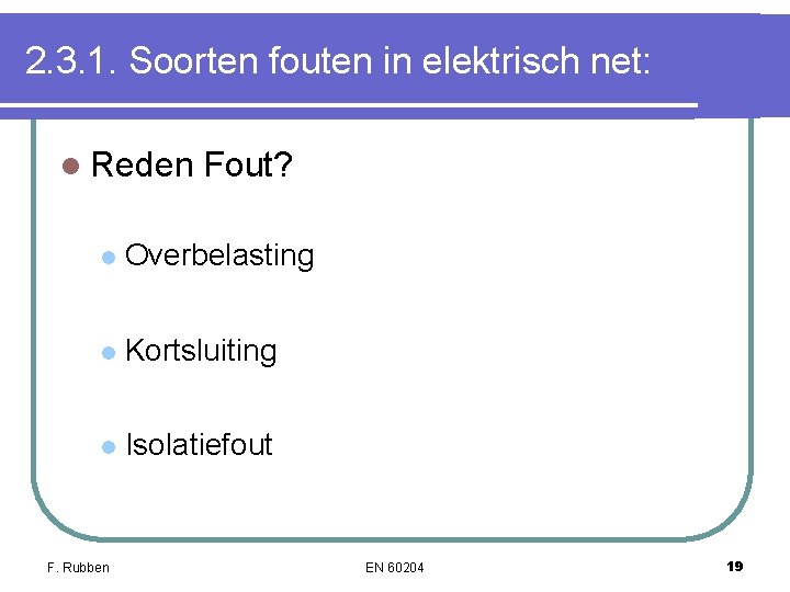 2. 3. 1. Soorten fouten in elektrisch net: l Reden Fout? l Overbelasting l 2. 3. 1. Soorten fouten in elektrisch net: l Reden Fout? l Overbelasting l