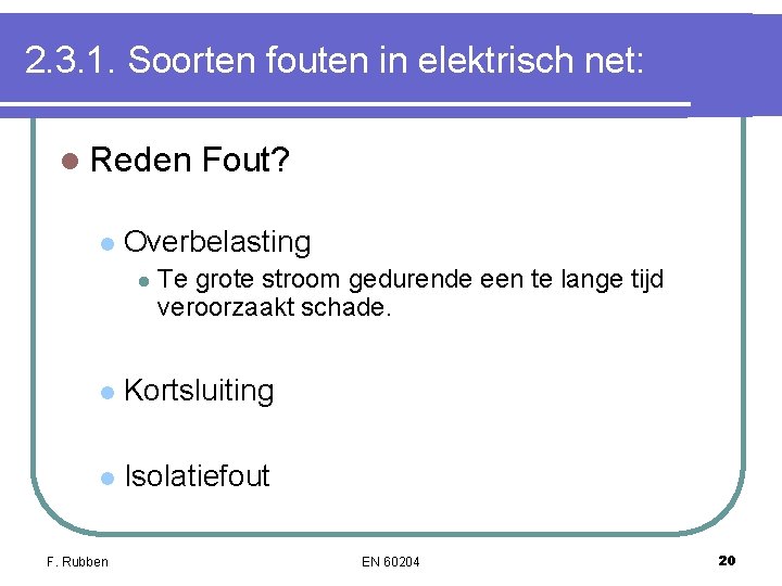 2. 3. 1. Soorten fouten in elektrisch net: l Reden l Fout? Overbelasting l 2. 3. 1. Soorten fouten in elektrisch net: l Reden l Fout? Overbelasting l