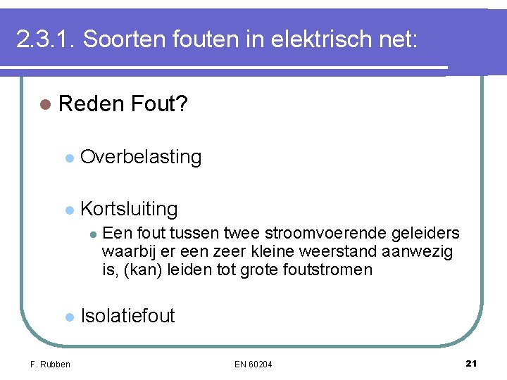 2. 3. 1. Soorten fouten in elektrisch net: l Reden Fout? l Overbelasting l 2. 3. 1. Soorten fouten in elektrisch net: l Reden Fout? l Overbelasting l