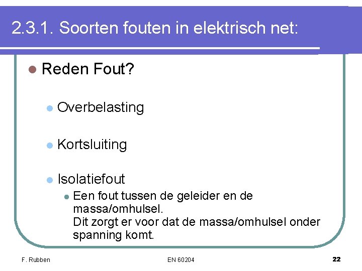 2. 3. 1. Soorten fouten in elektrisch net: l Reden Fout? l Overbelasting l 2. 3. 1. Soorten fouten in elektrisch net: l Reden Fout? l Overbelasting l