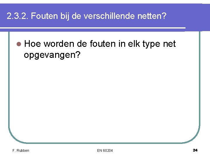 2. 3. 2. Fouten bij de verschillende netten? l Hoe worden de fouten in 2. 3. 2. Fouten bij de verschillende netten? l Hoe worden de fouten in
