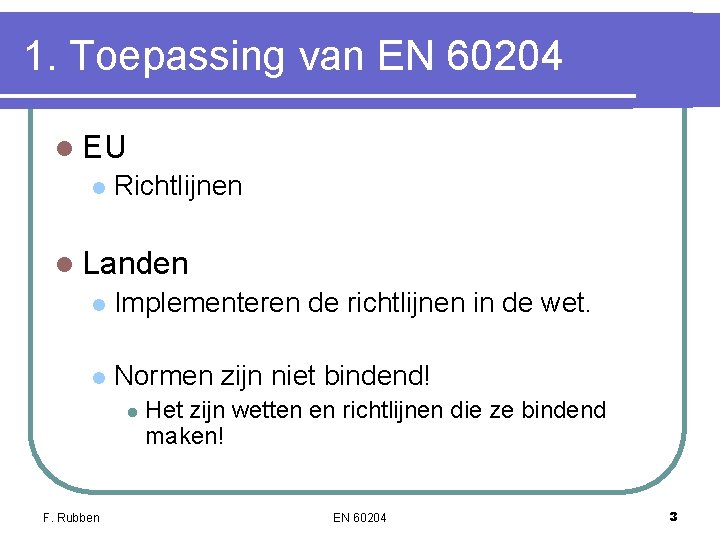 1. Toepassing van EN 60204 l EU l Richtlijnen l Landen l Implementeren de 1. Toepassing van EN 60204 l EU l Richtlijnen l Landen l Implementeren de