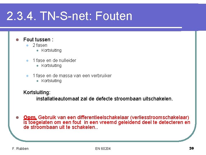 2. 3. 4. TN-S-net: Fouten l Fout tussen : l 2 fasen l l 2. 3. 4. TN-S-net: Fouten l Fout tussen : l 2 fasen l l