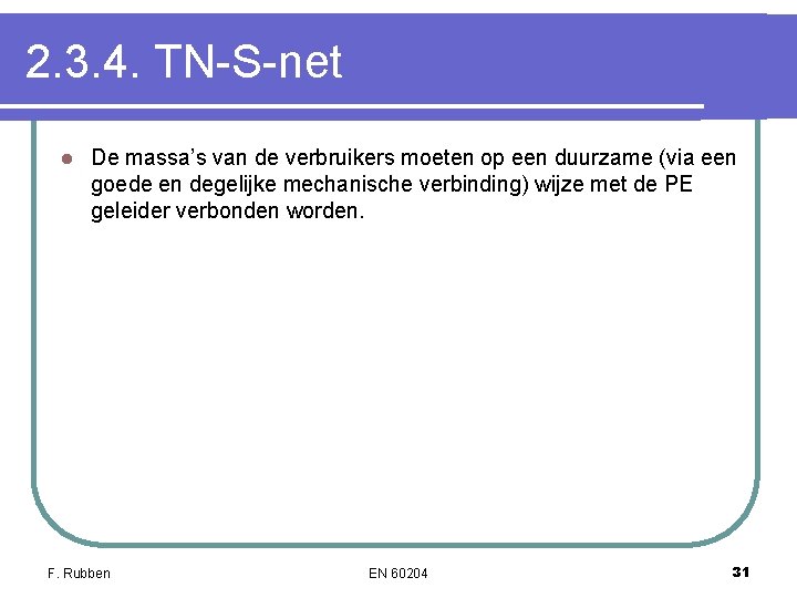 2. 3. 4. TN-S-net l De massa’s van de verbruikers moeten op een duurzame 2. 3. 4. TN-S-net l De massa’s van de verbruikers moeten op een duurzame