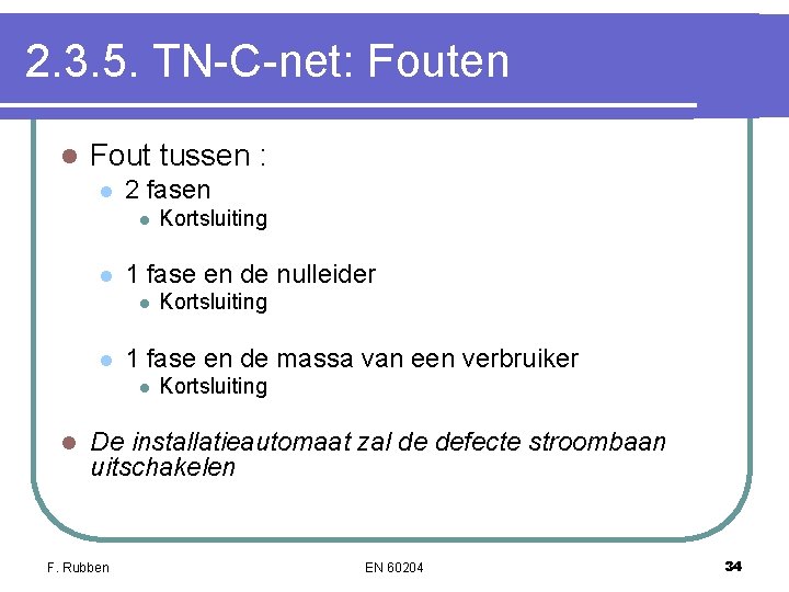 2. 3. 5. TN-C-net: Fouten l Fout tussen : l 2 fasen l l 2. 3. 5. TN-C-net: Fouten l Fout tussen : l 2 fasen l l