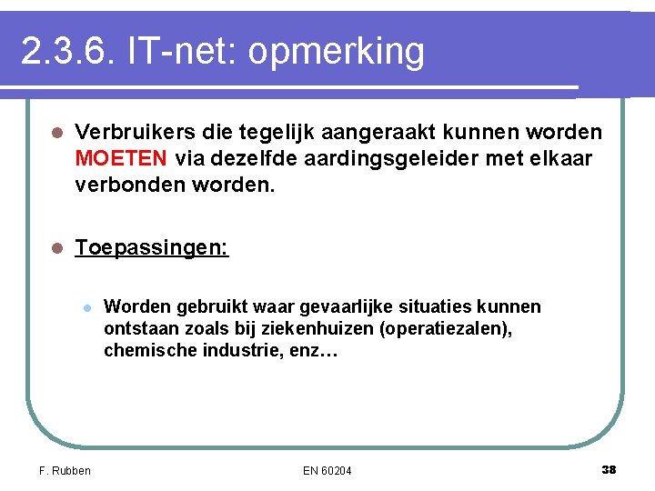 2. 3. 6. IT-net: opmerking l Verbruikers die tegelijk aangeraakt kunnen worden MOETEN via 2. 3. 6. IT-net: opmerking l Verbruikers die tegelijk aangeraakt kunnen worden MOETEN via