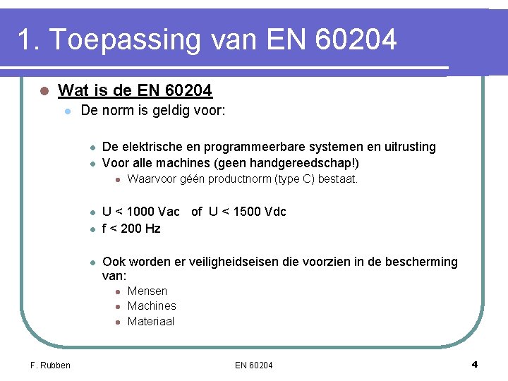1. Toepassing van EN 60204 l Wat is de EN 60204 l De norm 1. Toepassing van EN 60204 l Wat is de EN 60204 l De norm