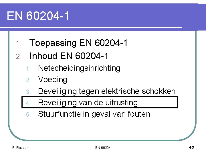 EN 60204 -1 Toepassing EN 60204 -1 2. Inhoud EN 60204 -1 1. 2. EN 60204 -1 Toepassing EN 60204 -1 2. Inhoud EN 60204 -1 1. 2.