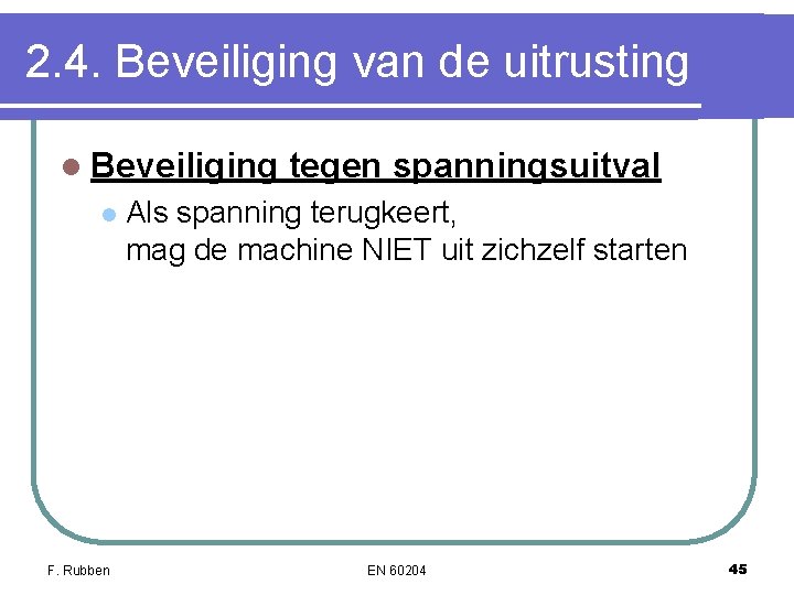 2. 4. Beveiliging van de uitrusting l Beveiliging l F. Rubben tegen spanningsuitval Als 2. 4. Beveiliging van de uitrusting l Beveiliging l F. Rubben tegen spanningsuitval Als
