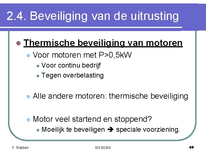 2. 4. Beveiliging van de uitrusting l Thermische l beveiliging van motoren Voor motoren 2. 4. Beveiliging van de uitrusting l Thermische l beveiliging van motoren Voor motoren
