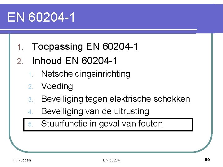 EN 60204 -1 Toepassing EN 60204 -1 2. Inhoud EN 60204 -1 1. 2. EN 60204 -1 Toepassing EN 60204 -1 2. Inhoud EN 60204 -1 1. 2.